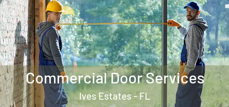 Commercial Door Services Ives Estates - FL