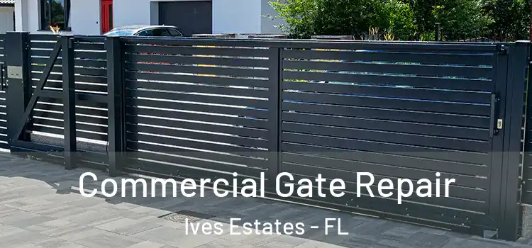 Commercial Gate Repair Ives Estates - FL