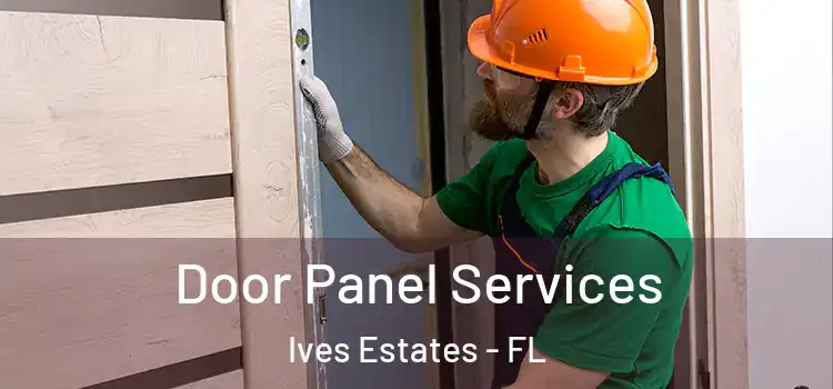 Door Panel Services Ives Estates - FL