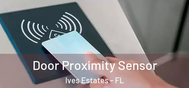Door Proximity Sensor Ives Estates - FL