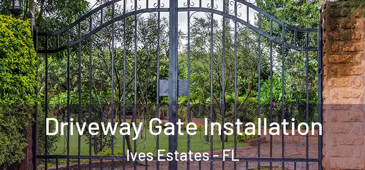 Driveway Gate Installation Ives Estates - FL