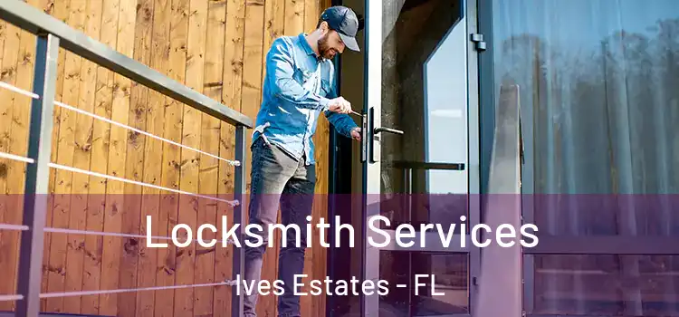 Locksmith Services Ives Estates - FL