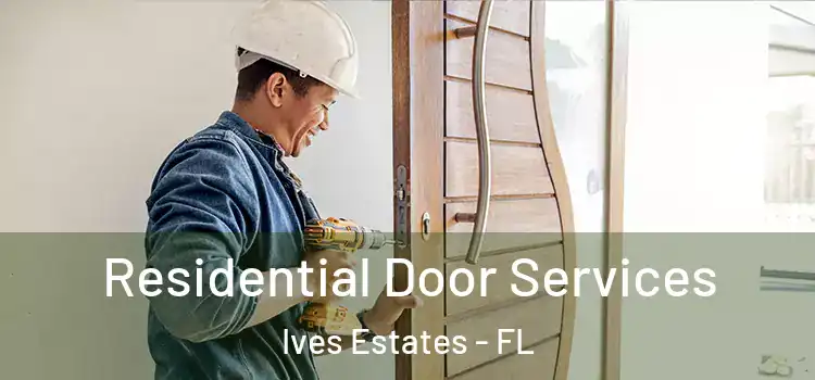 Residential Door Services Ives Estates - FL