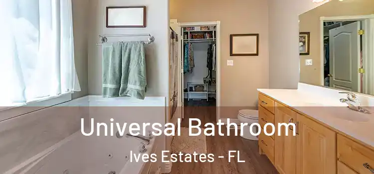 Universal Bathroom Ives Estates - FL